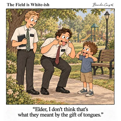 “Elder, I don’t think that’s what they meant by the gift of tongues.”